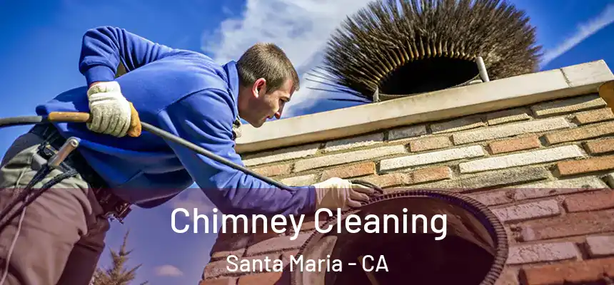 Chimney Cleaning Santa Maria - CA