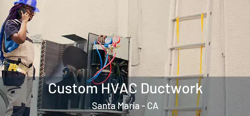  Custom HVAC Ductwork Santa Maria - CA
