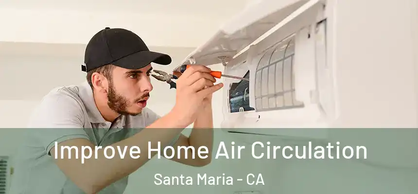  Improve Home Air Circulation Santa Maria - CA