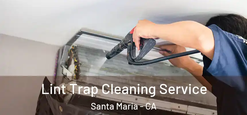 Lint Trap Cleaning Service Santa Maria - CA